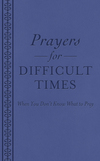 Prayers for Difficult Times: When You Don't Know What to Pray