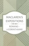 Maclaren's Expositions: Romans - 2 Corinthians