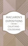 Maclaren's Expositions: Galatians - Colossians