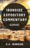 Ironside Expository Commentary: Ezekiel