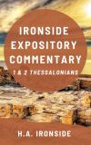 Ironside Expository Commentary: 1 & 2 Thessalonians