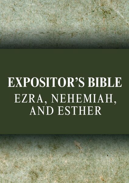 Expositor's Bible Commentary: Ezra, Nehemiah, Esther