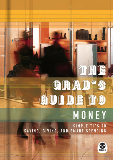 Grad's Guide to Money: Simple Tips to Saving, Giving, and Smart Spending