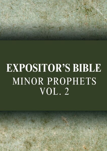 Expositor's Bible Commentary: Minor Prophets, Volume 2