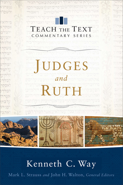 Judges and Ruth: Teach the Text Commentary Series