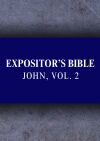 Expositor's Bible Commentary: John, Volume 2