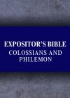 Expositor's Bible Commentary: Colossians and Philemon