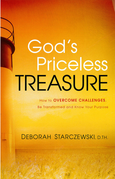 God's Priceless Treasure: How to Overcome Challenges, Be Transformed and Know Your Purpose