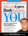 Bloodtypes, Bodytypes, and You: Why Your Unique Genetic Code is the Key to Losing Weight for Life