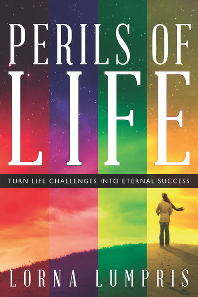 Perils of Life: Turn Life Challenges Into Eternal Success