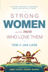 Strong Women and the Men Who Love Them: Building Happiness In Marriage When Opposites Attract