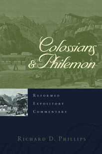 Reformed Expository Commentary: Colossians & Philemon