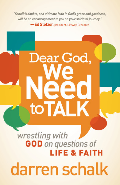 Dear God, We Need to Talk: Wrestling With God on Questions of Life and Faith