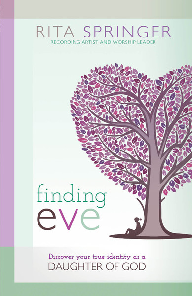 Finding Eve: Discover Your True Identity as a Daughter of God