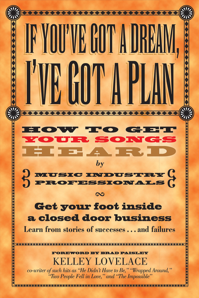 If You've Got a Dream, I've Got a Plan: How to Get Your Songs Heard by Music Industry Professionals