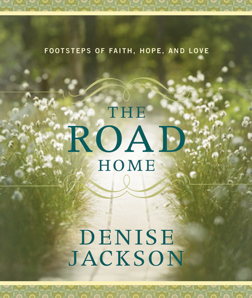 Road Home: Footsteps of Faith, Hope, and Love