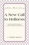 New Call To Holiness: A Restudy and Restatement of New Testament Teaching Concerning Christian Sanctification