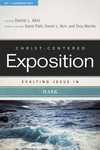 Exalting Jesus in Mark: Christ-Centered Exposition Commentary (CCEC)