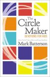 Circle Maker Devotions for Kids: 100 Daily Readings
