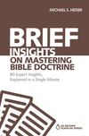 Brief Insights on Mastering Bible Doctrine: 80 Expert Insights on the Bible, Explained in a Single Minute