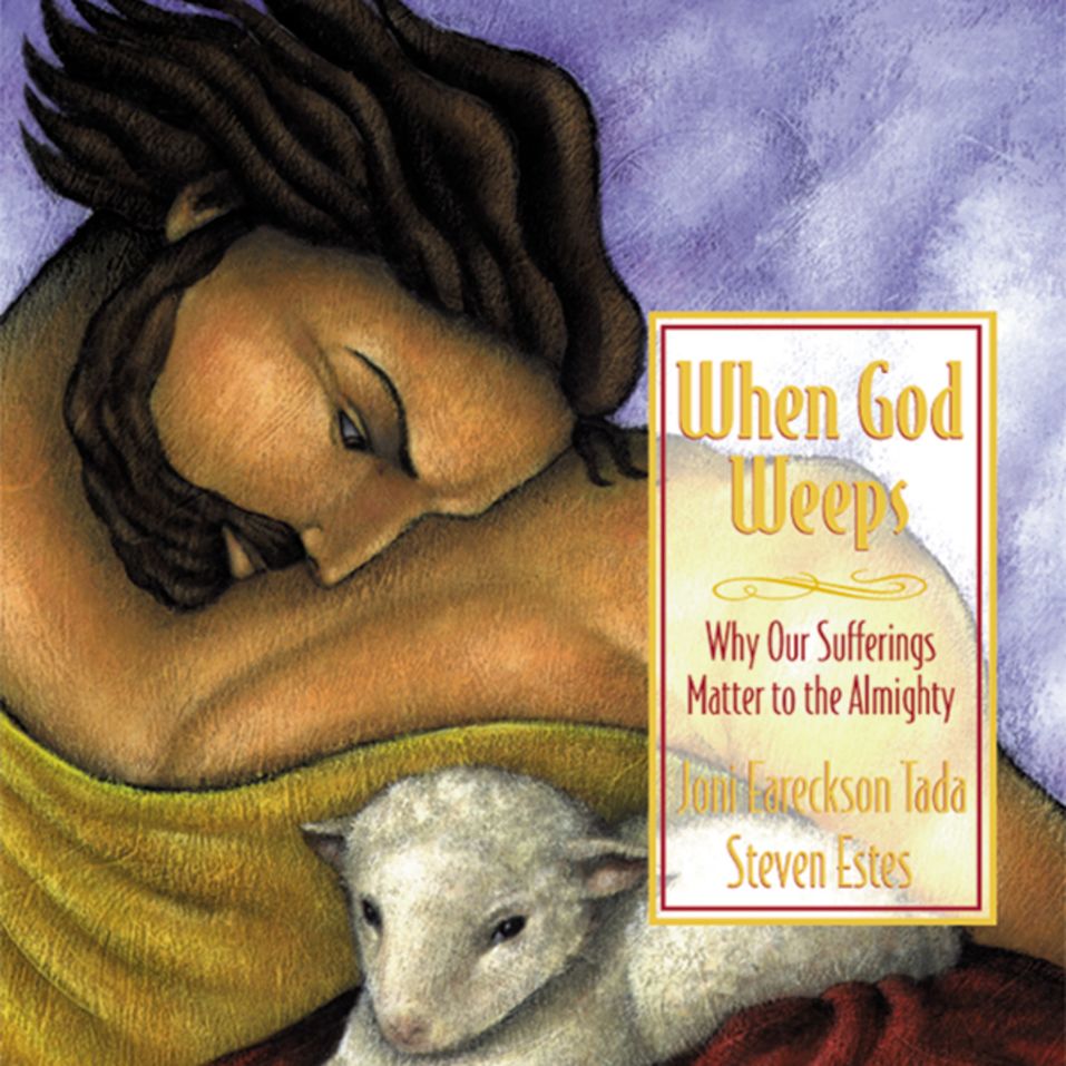 When God Weeps: Why Our Sufferings Matter To The Almighty - Olive Tree ...