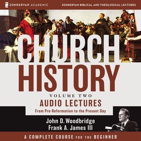 Church History, Volume Two: Audio Lectures: From Pre-Reformation to the Present Day