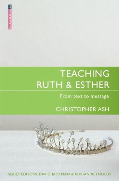 Teaching Ruth & Esther: Teaching the Bible Series