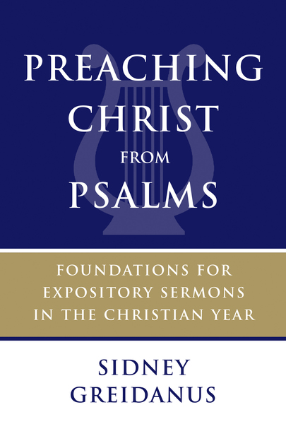 Preaching Christ from Psalms: Foundations for Expository Sermons