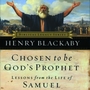 Chosen to Be God's Prophet: Lessons from the Life of Samuel