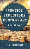 Ironside Expository Commentary: Psalms 1-41