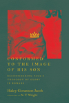 Conformed to the Image of His Son: Reconsidering Paul's Theology of Glory in Romans