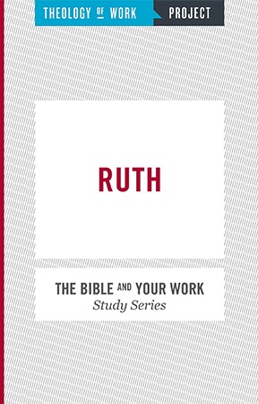 Ruth - Bible and Your Work Study Series
