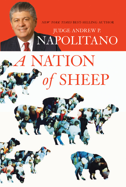 Nation of Sheep: How the Federal Government Circumvents the Constitution and Is Dismantling the Rights and Freedoms that are the Foundation of American Democracy