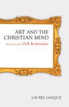 Art and the Christian Mind: The Life and Work of H. R. Rookmaaker