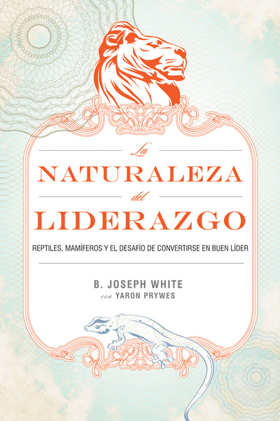 naturaleza del liderazgo: Reptiles, mamíferos y el desafío de convertirse en buen líder