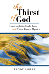 Thirst of God: Contemplating God's Love with Three Women Mystics