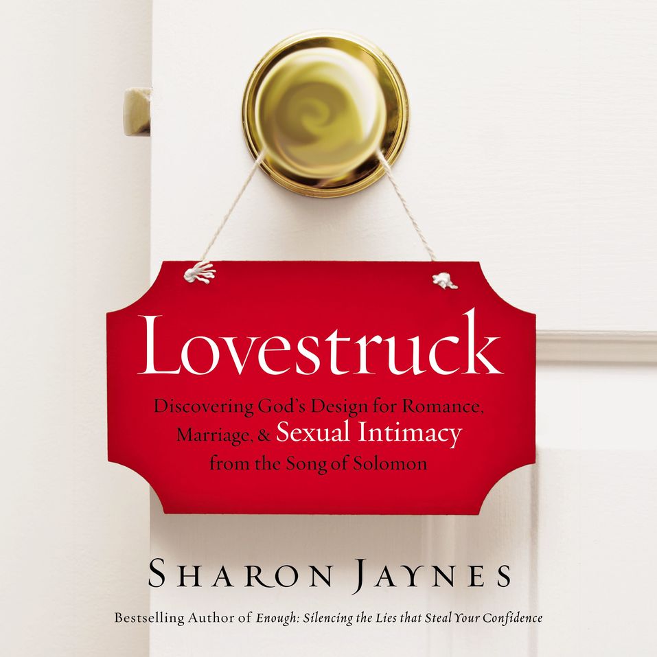 Lovestruck Discovering Gods Design For Romance Marriage And Sexual Intimacy From The Song Of 