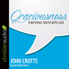 Graciousness: Tempering Truth with Love