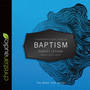 A Christian's Quick Guide to Baptism: The Water that Unites