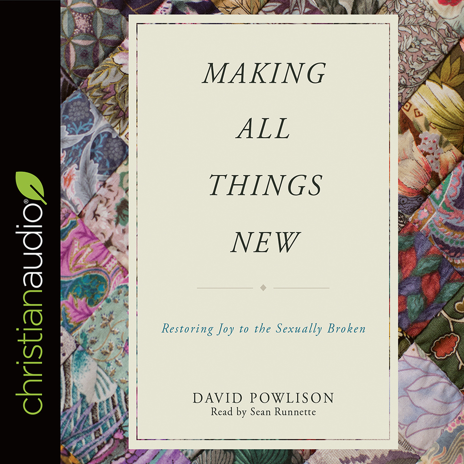 Making All Things New: Restoring Joy to the Sexually Broken - Olive Tree  Bible Software