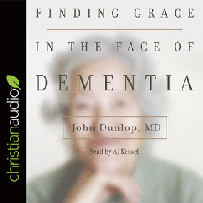 Finding Grace in the Face of Dementia: "Experiencing Dementia--Honoring God"