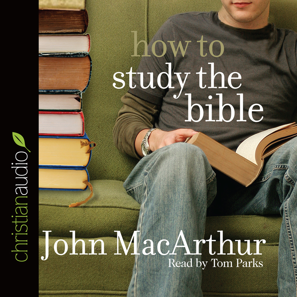 How to Study the Bible by John MacArthur... for the Olive ...