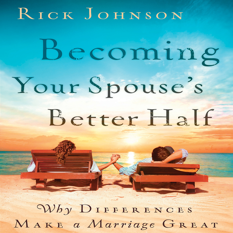 Becoming Your Spouses Better Half Why Differences Make A Marriage