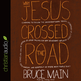 Why Jesus Crossed the Road: Learning to Follow the Unconventional Travel Itinerary of a First-century Carpenter and His . . .