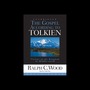 The Gospel According to Tolkien: Visions of the Kingdom in Middle Earth