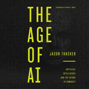 Age of AI: Artificial Intelligence and the Future of Humanity