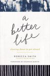 Better Life: Slowing Down to Get Ahead