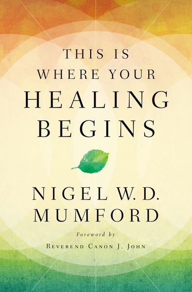 This Is Where Your Healing Begins: A Guide to Equipping Your Healing Ministry