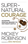 Supernatural Courage: Activating Spiritual Bravery to Do Great Things