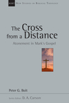 New Studies in Biblical Theology - The Cross from a Distance: Atonement in Mark's Gospel (NSBT)